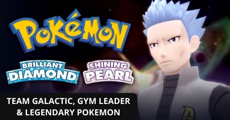 Update information about Team Galactic, Gym Leaders, Legendary Pokemon in Pokemon Brilliant Diamond and Shining Pearl